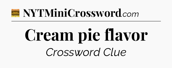 Cream pie flavor - Eugene Sheffer Crossword