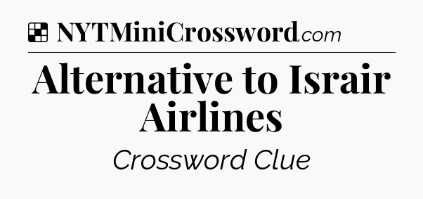 Solution: Alternative to Israir Airlines - NYT Crossword