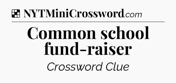 Solution: Common school fund-raiser - NYT Crossword