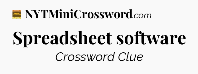 Spreadsheet software - Eugene Sheffer Crossword