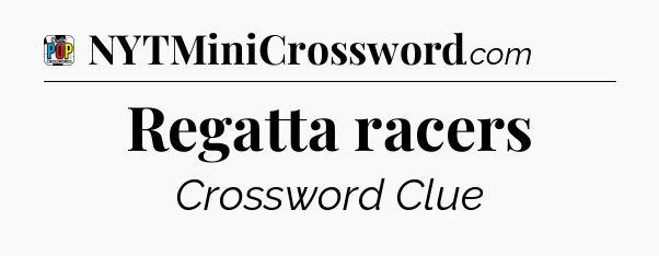 Regatta racers Crossword Clue