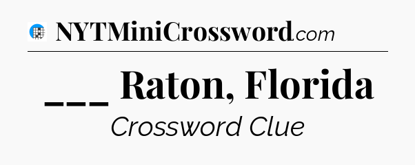 ___ Raton, Florida Crossword Clue