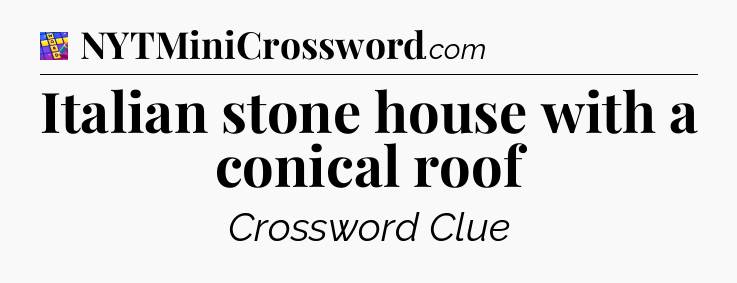 Italian stone house with a conical roof Codycross