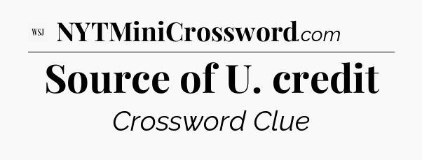 Source of U. credit - WSJ Crossword