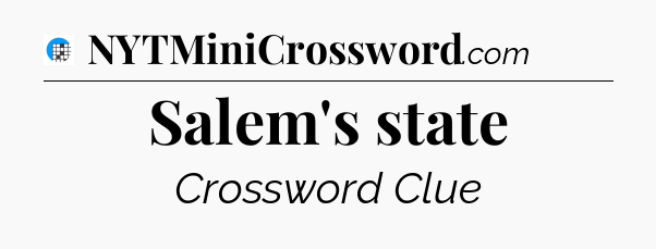 Salem's state Crossword Clue