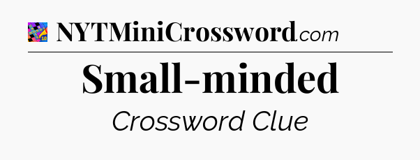 Small-minded Crossword Clue