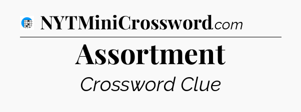 Assortment Crossword Clue