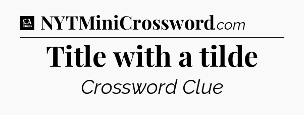 Title with a tilde - LA Times Crossword