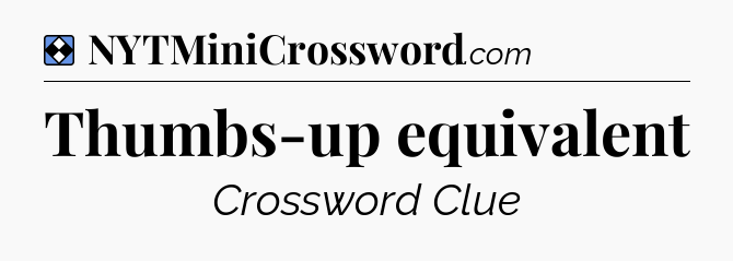 Solution: Thumbs-up equivalent - NYT Mini Crossword
