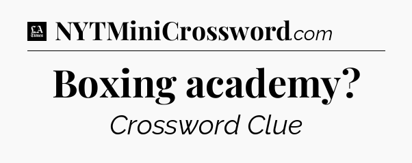 Boxing academy - LA Times Crossword