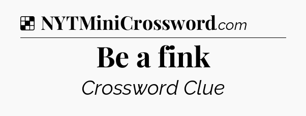 Solution: Be a fink - NYT Crossword