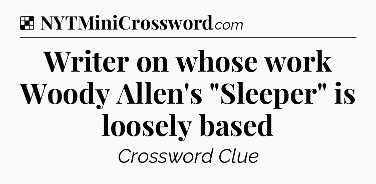 Solution: Writer on whose work Woody Allen's 