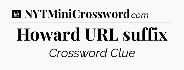 Howard URL suffix - LA Times Crossword