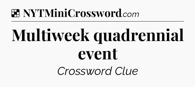 Solution: Multiweek quadrennial event - NYT Crossword