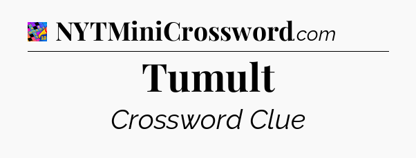 Tumult Crossword Clue