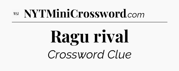 Ragu rival - WSJ Crossword