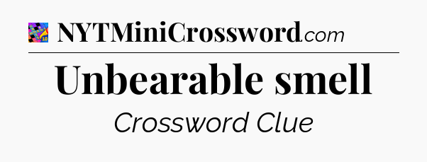 Unbearable smell Crossword Clue