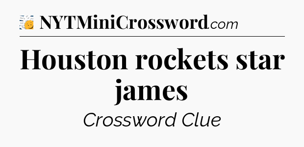 Houston rockets star james - 7 Little Words