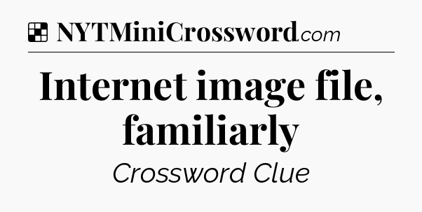 Solution: Internet image file, familiarly - NYT Crossword