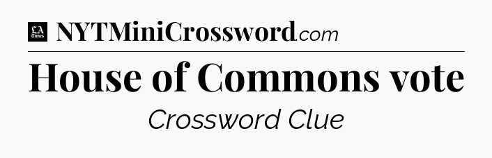 House of Commons vote - LA Times Crossword