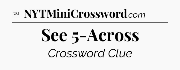 See 5-Across - WSJ Crossword
