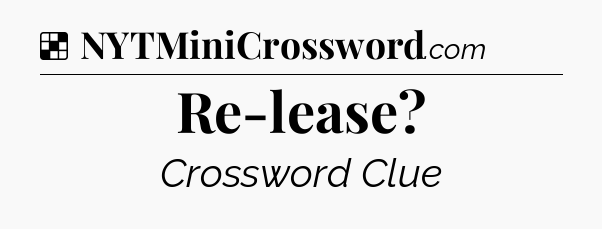 Solution: Re-lease - NYT Crossword