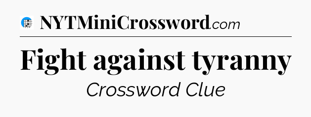 Fight against tyranny Crossword Clue