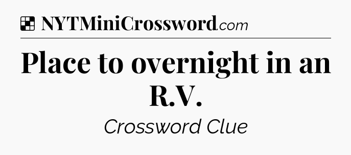 Solution: Place to overnight in an R.V - NYT Crossword