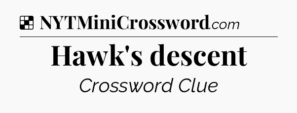 Solution: Hawk's descent - NYT Crossword