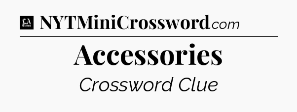 Accessories - LA Times Crossword