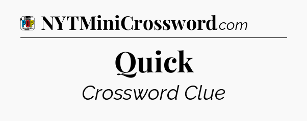 Quick Crossword Clue