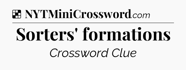 Solution: Sorters' formations - NYT Crossword
