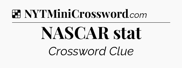 Solution: NASCAR stat - NYT Crossword