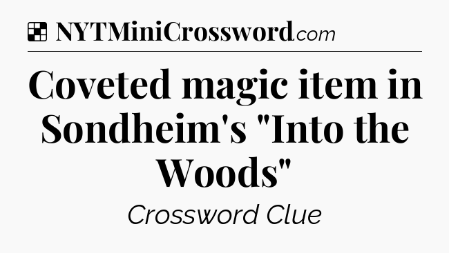 Solution: Coveted magic item in Sondheim's 