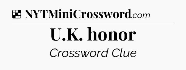 Solution: U.K. honor - NYT Crossword