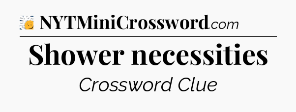 Shower necessities - 7 Little Words