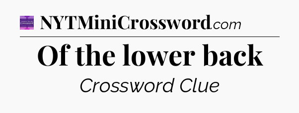 Of the lower back - Thomas Joseph Crossword