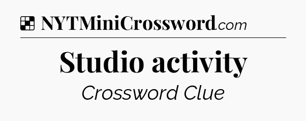 Solution: Studio activity - NYT Crossword