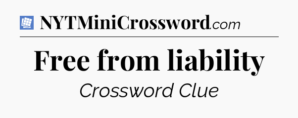 Free from liability Puzzle Page Crossword Clue