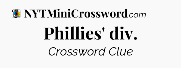 Phillies' div Crossword Clue