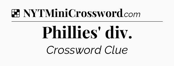 Solution: Phillies' div - NYT Crossword