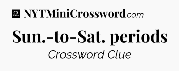 Sun.-to-Sat. periods - LA Times Crossword
