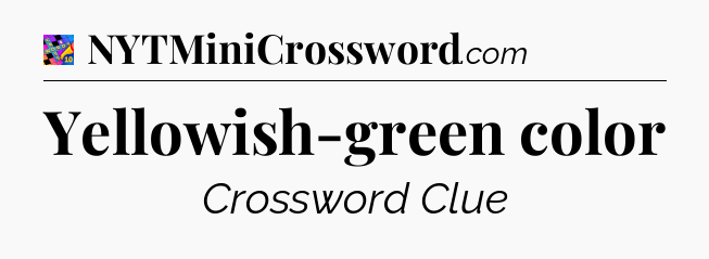 Yellowish-green color Crossword Clue