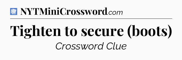 Tighten to secure (boots) Puzzle Page Crossword Clue