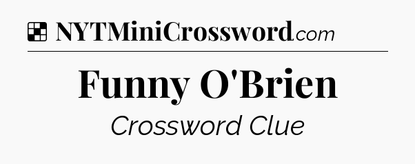 Solution: Funny O'Brien - NYT Crossword