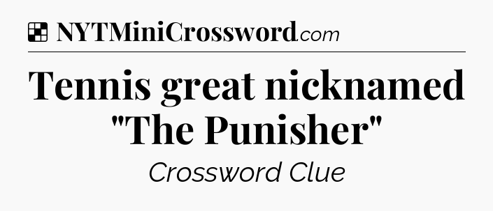 Solution: Tennis great nicknamed 