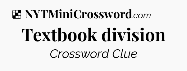 Solution: Textbook division - NYT Crossword