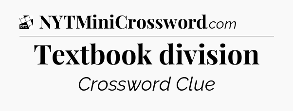 Textbook division - Daily Themed Classic Crossword