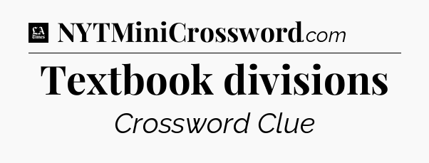 Textbook divisions - LA Times Crossword