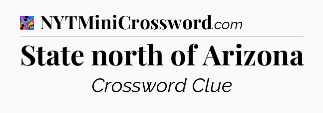 State north of Arizona Crossword Clue